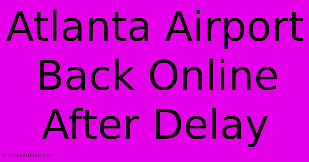 Atlanta Airport Back Online After Delay