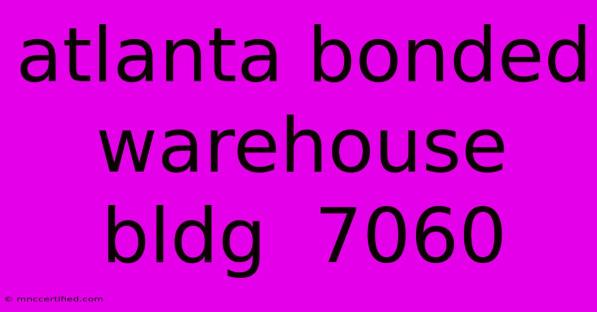 Atlanta Bonded Warehouse Bldg  7060