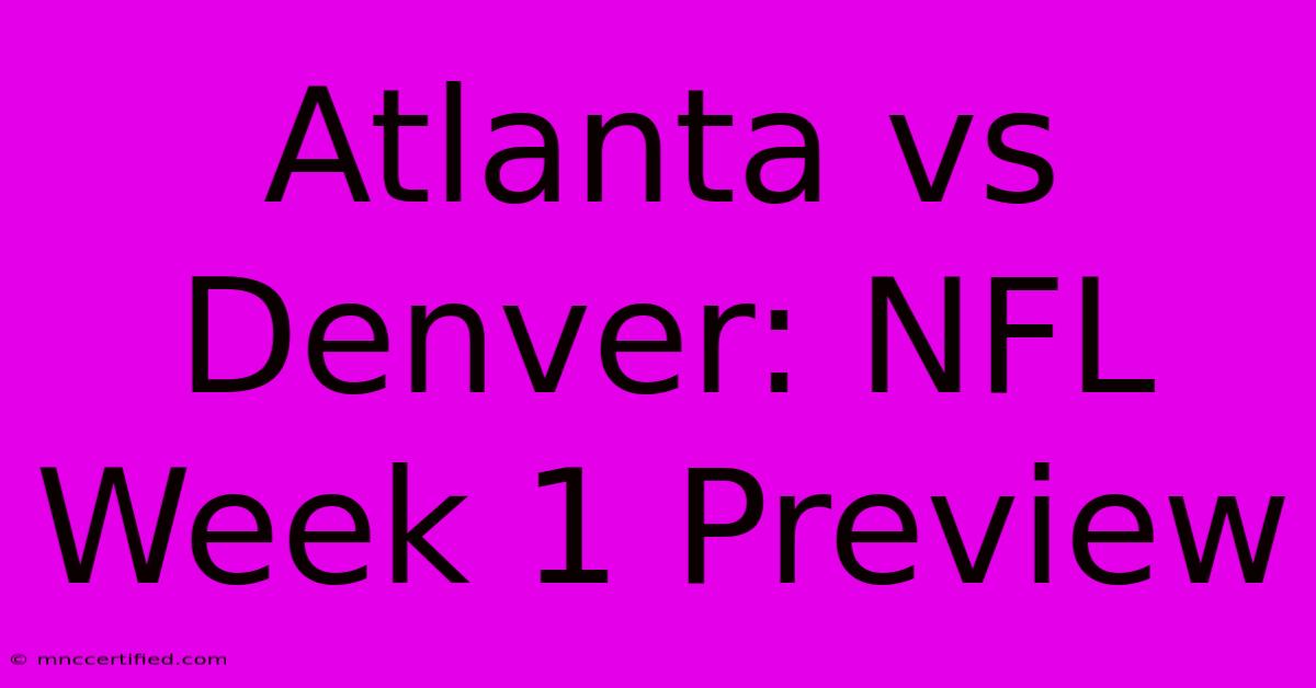 Atlanta Vs Denver: NFL Week 1 Preview