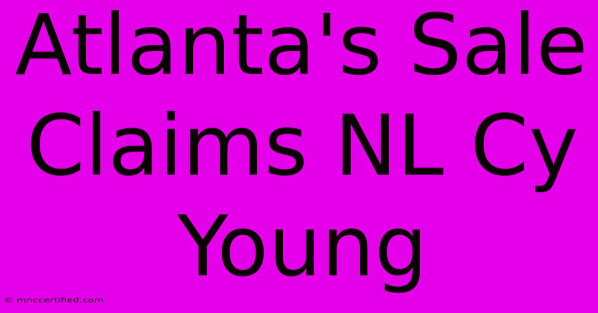 Atlanta's Sale Claims NL Cy Young