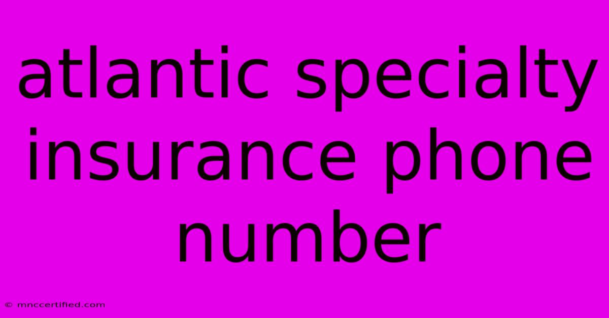 Atlantic Specialty Insurance Phone Number