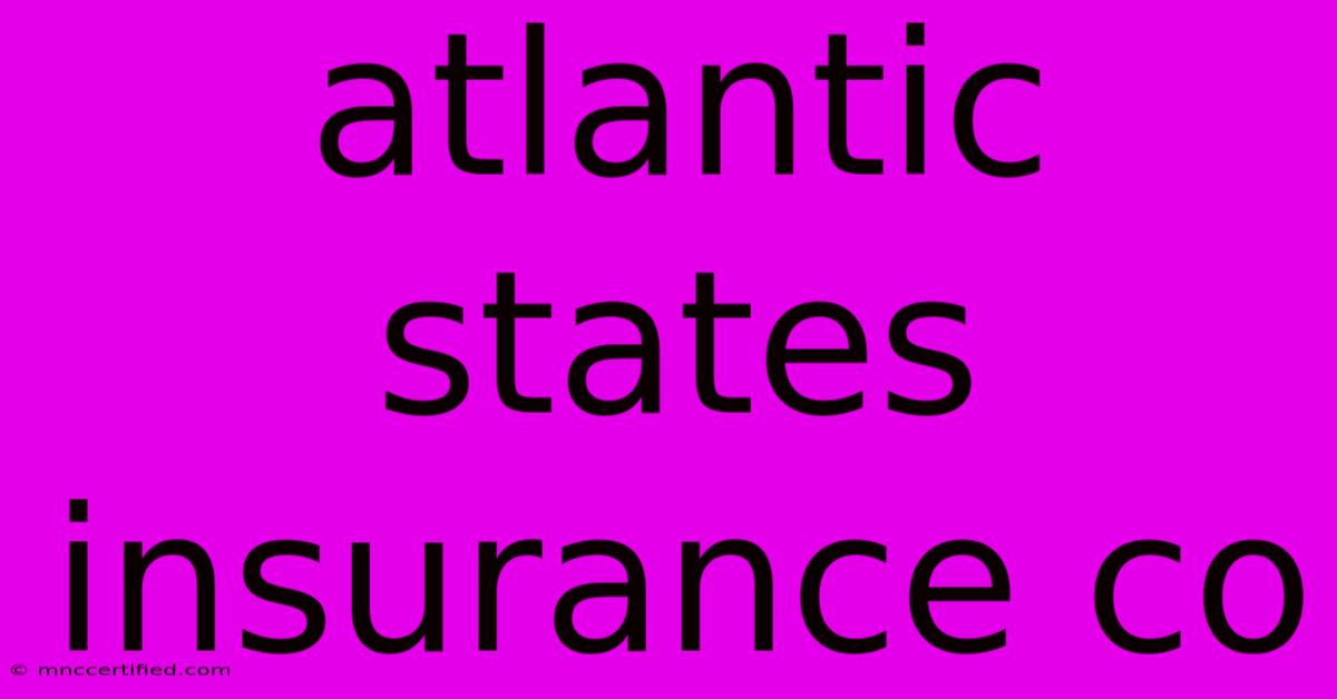 Atlantic States Insurance Co