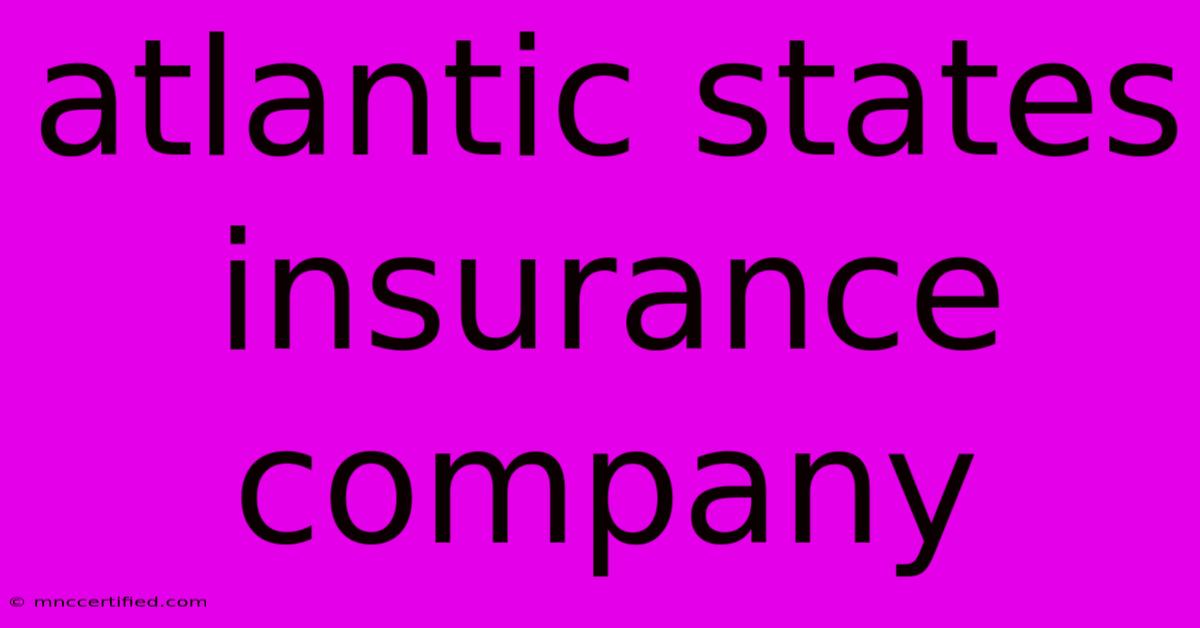 Atlantic States Insurance Company