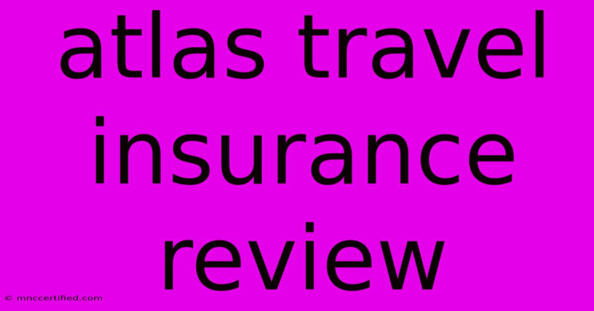 Atlas Travel Insurance Review