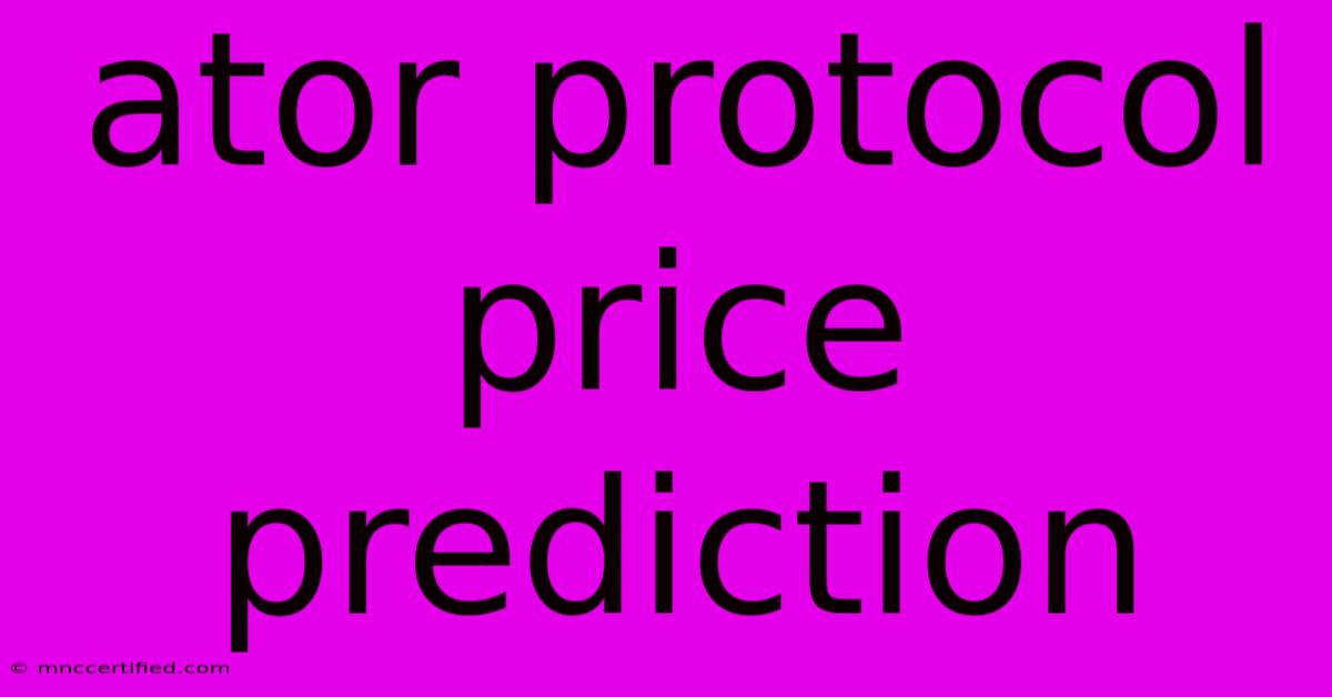 Ator Protocol Price Prediction