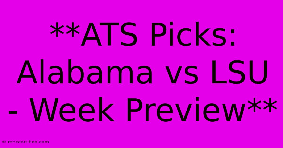 **ATS Picks: Alabama Vs LSU - Week Preview** 