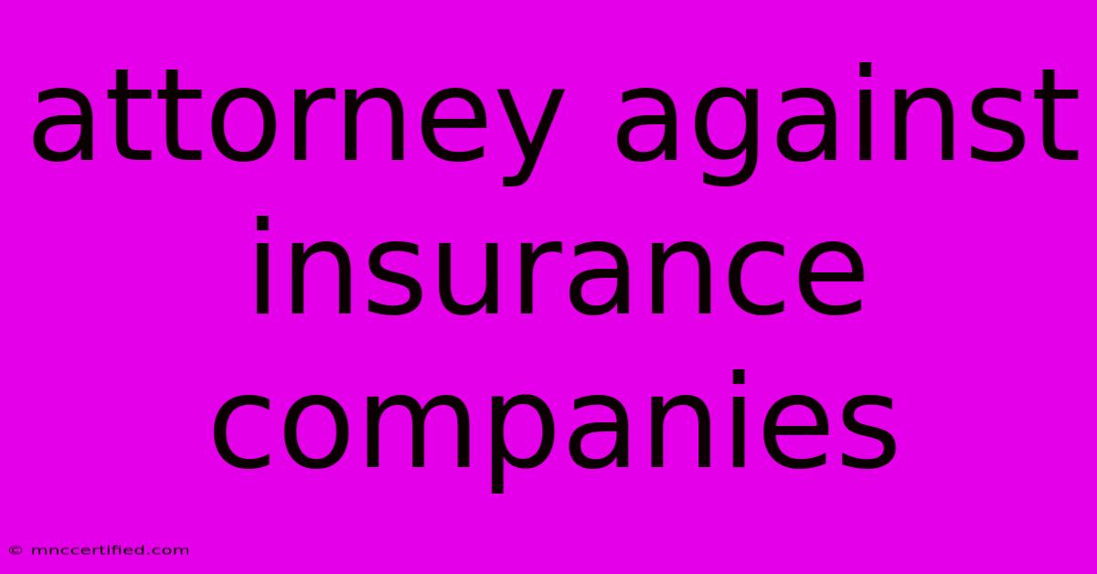 Attorney Against Insurance Companies