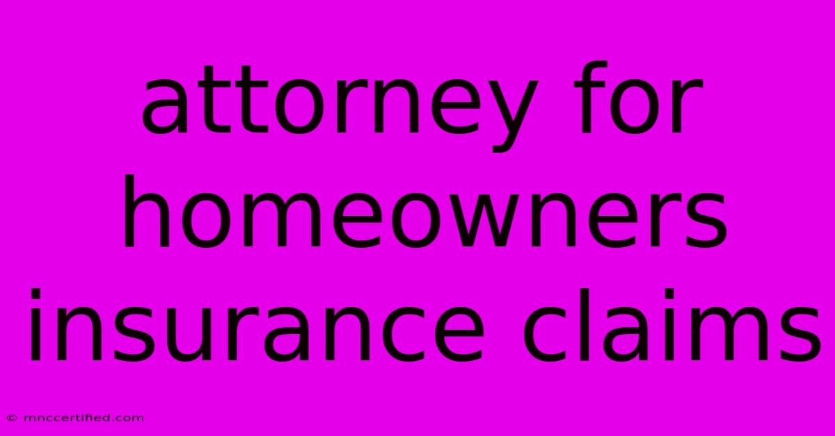 Attorney For Homeowners Insurance Claims