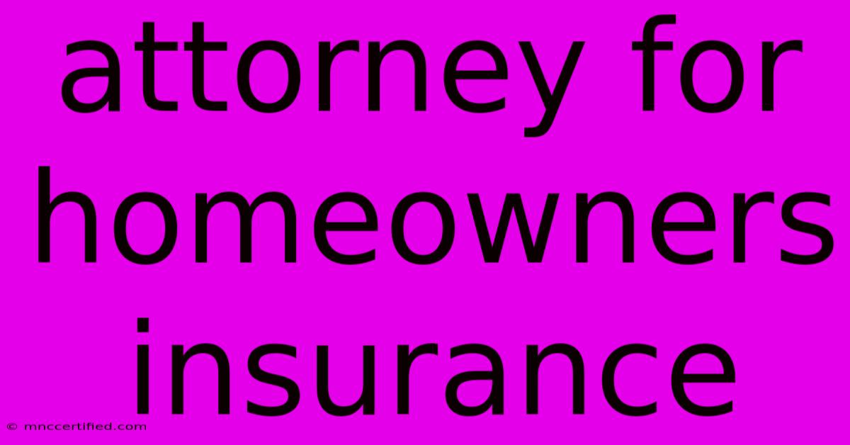 Attorney For Homeowners Insurance