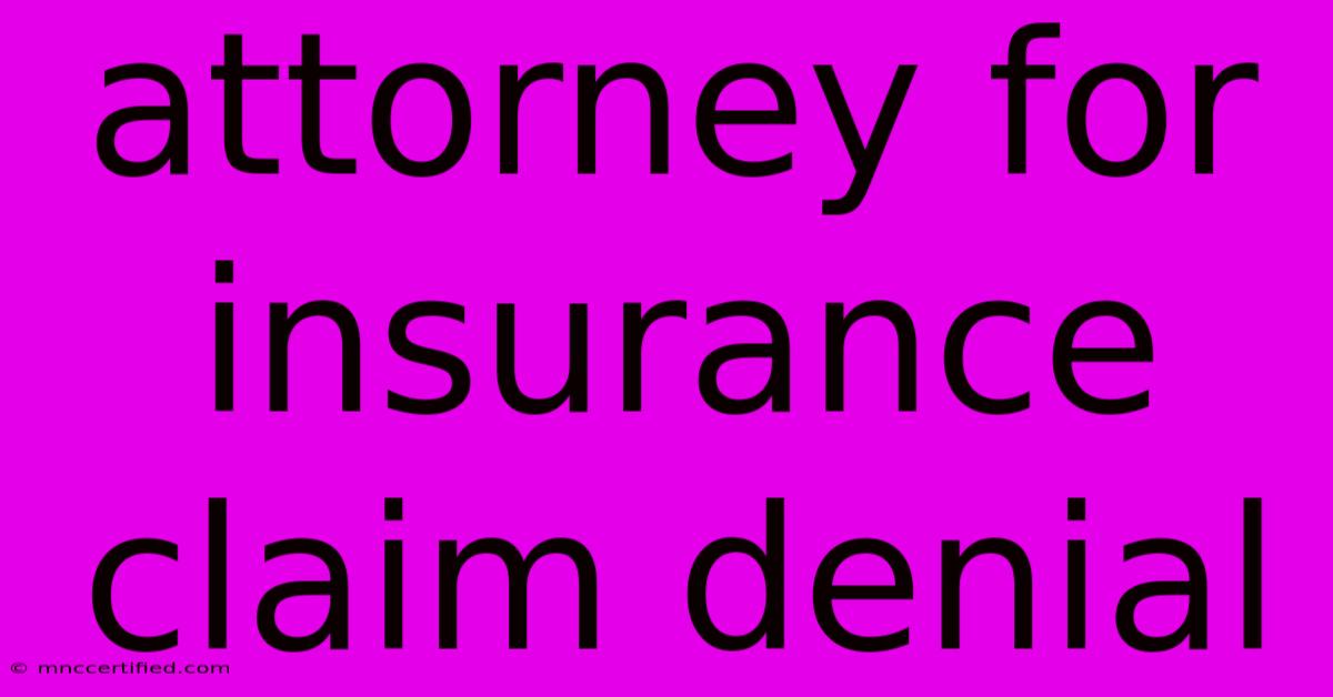 Attorney For Insurance Claim Denial