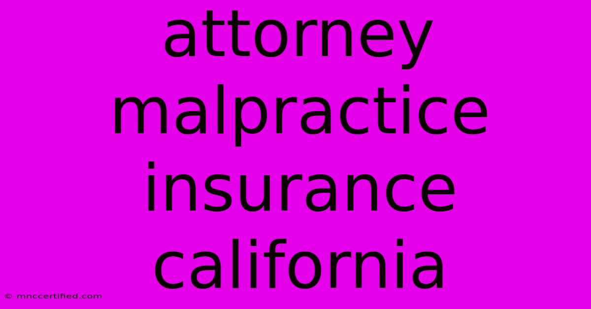 Attorney Malpractice Insurance California