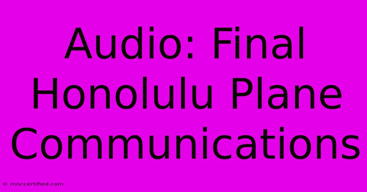 Audio: Final Honolulu Plane Communications