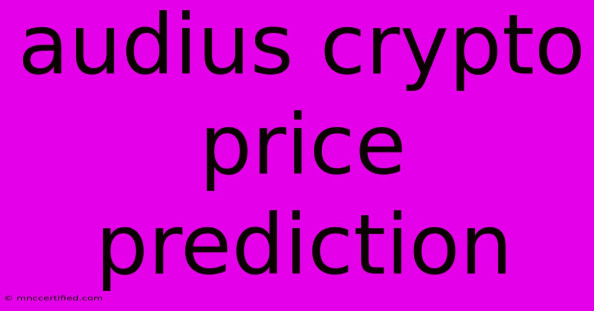 Audius Crypto Price Prediction