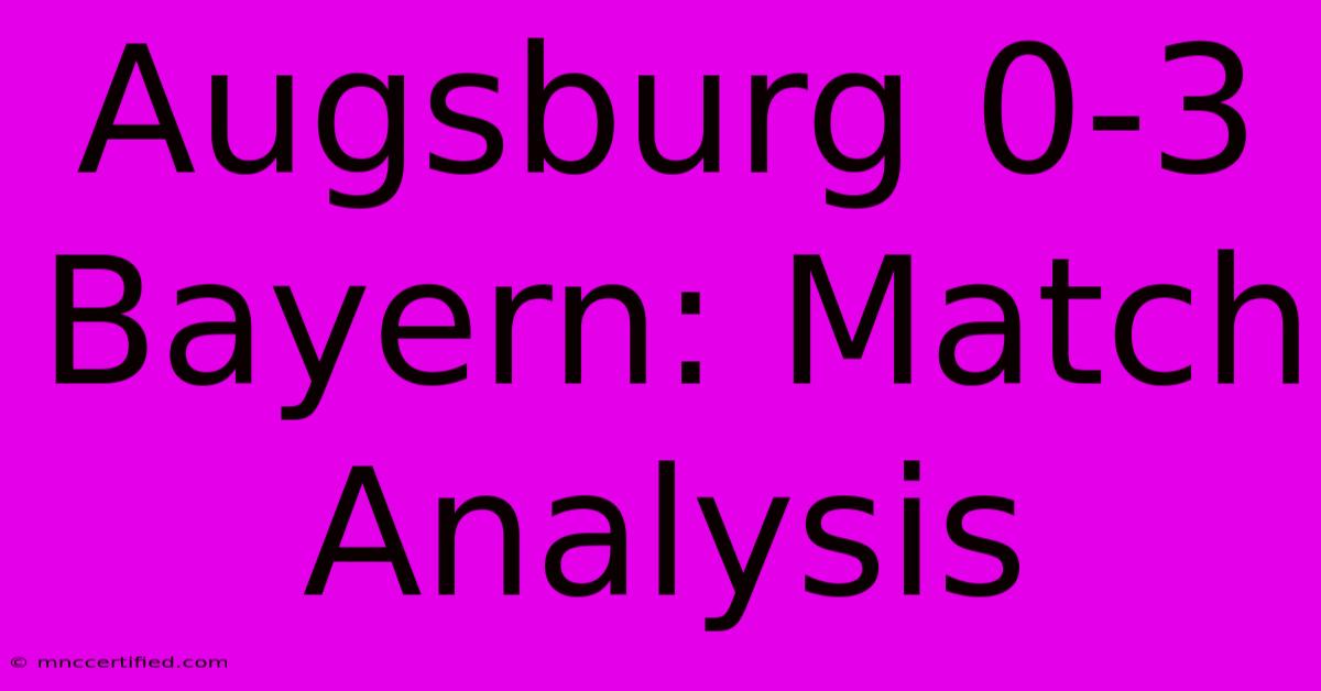 Augsburg 0-3 Bayern: Match Analysis