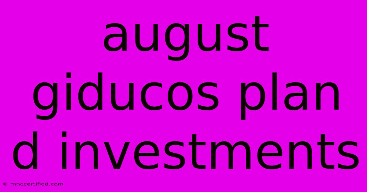 August Giducos Plan D Investments