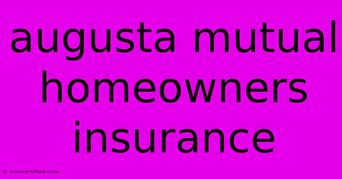 Augusta Mutual Homeowners Insurance