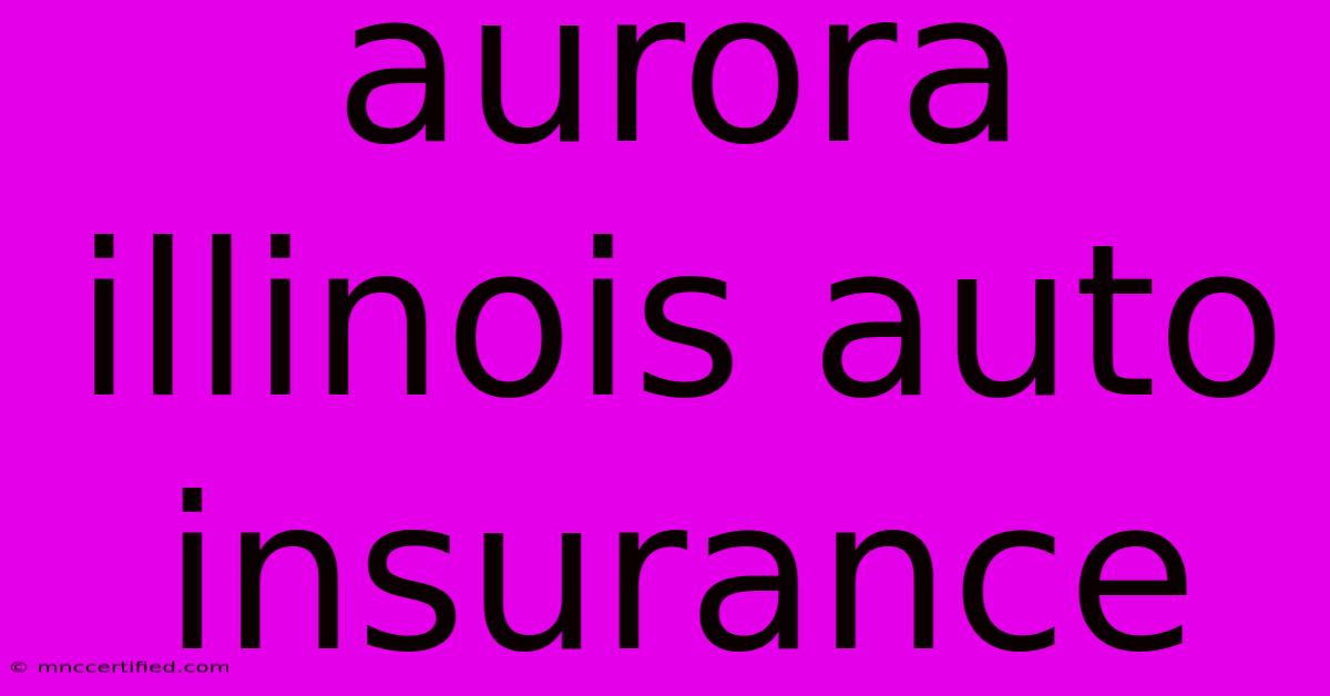 Aurora Illinois Auto Insurance