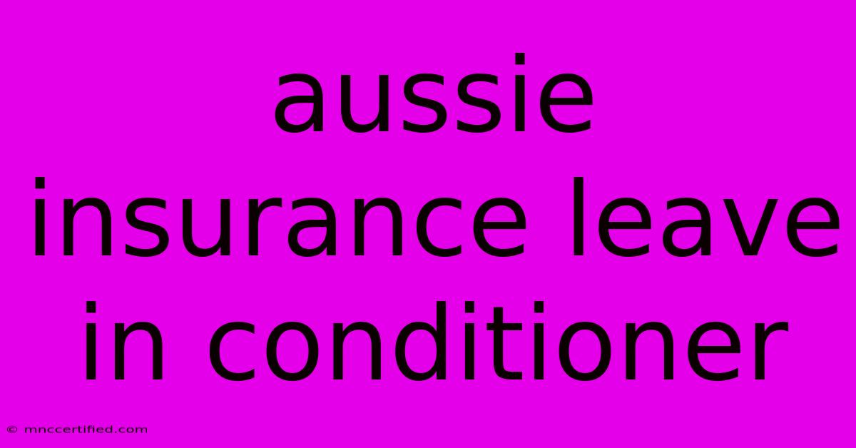 Aussie Insurance Leave In Conditioner