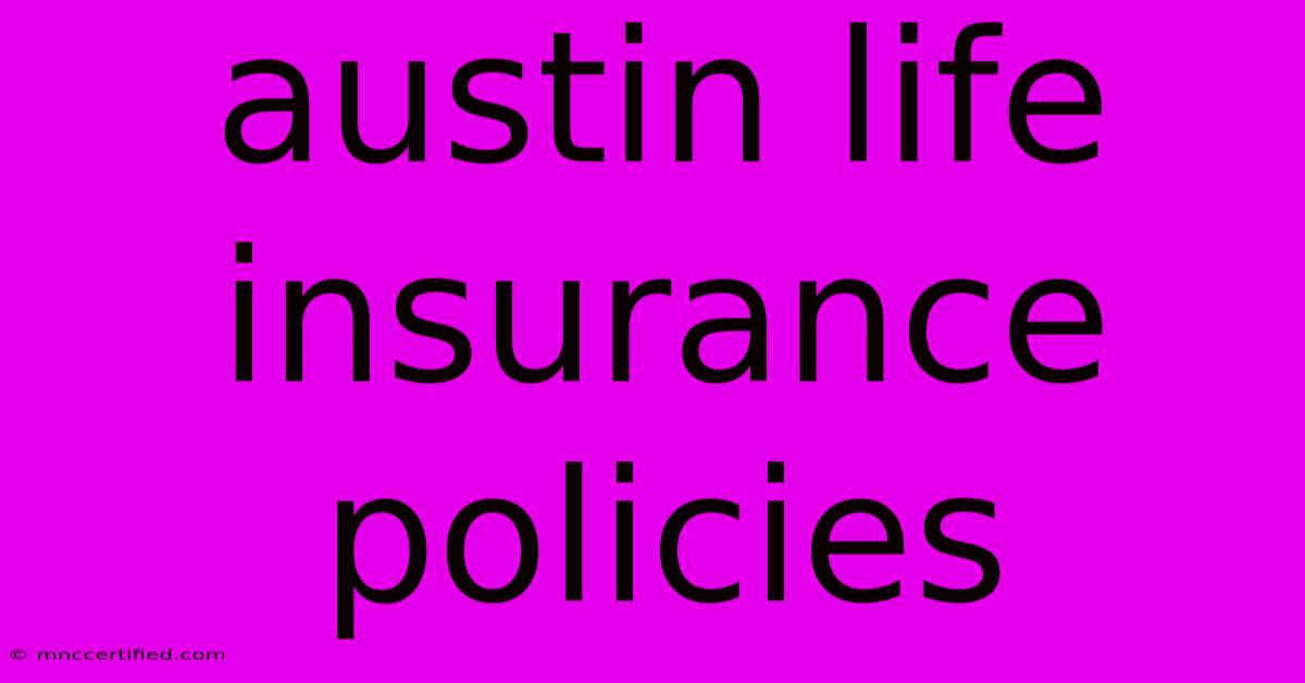 Austin Life Insurance Policies