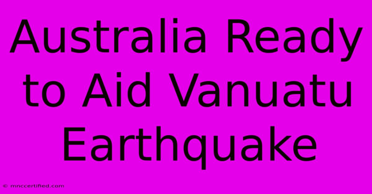 Australia Ready To Aid Vanuatu Earthquake