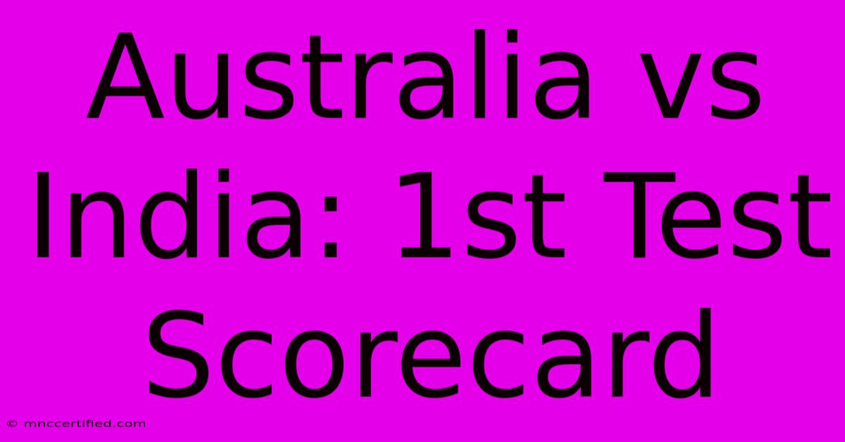 Australia Vs India: 1st Test Scorecard