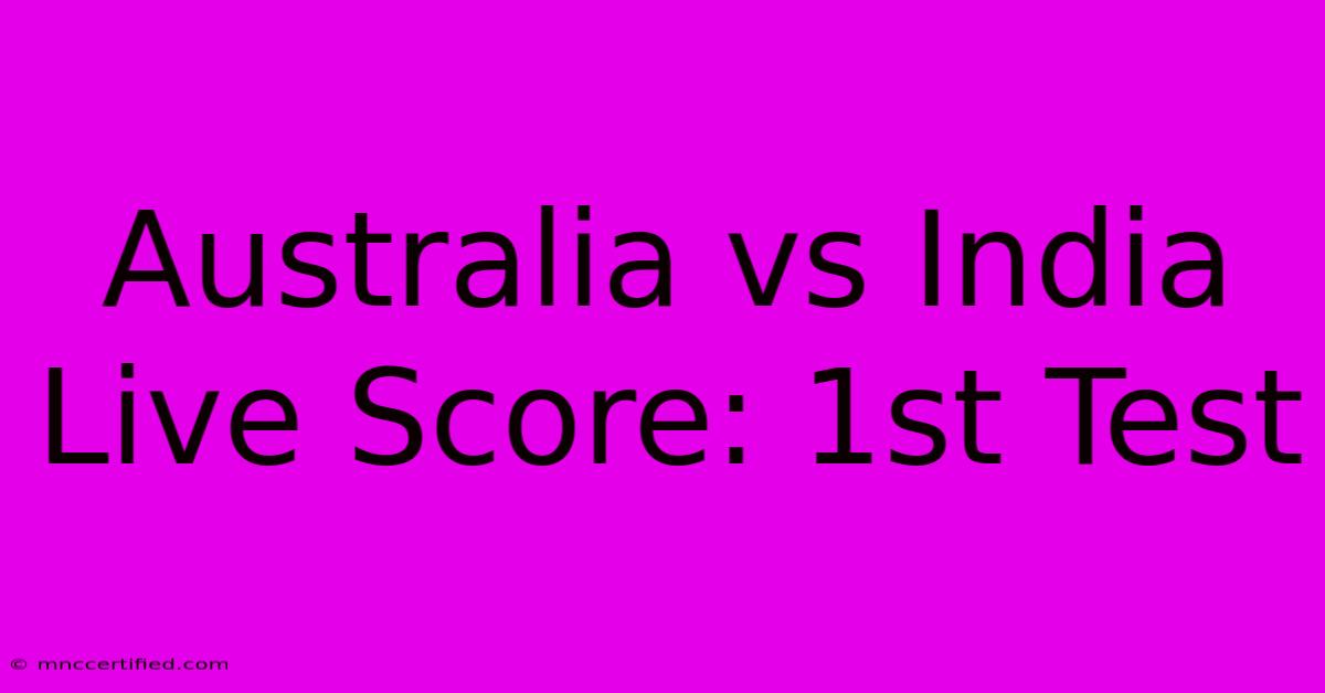 Australia Vs India Live Score: 1st Test