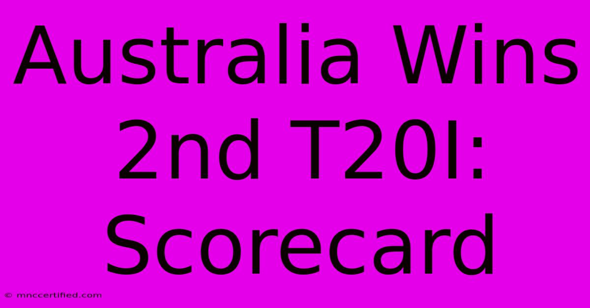 Australia Wins 2nd T20I: Scorecard