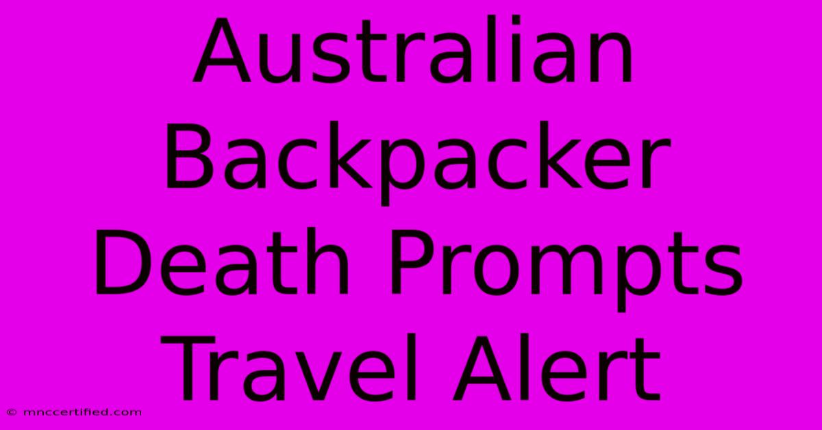 Australian Backpacker Death Prompts Travel Alert