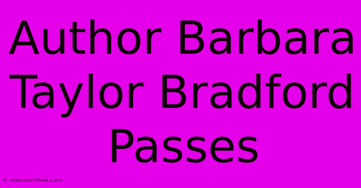 Author Barbara Taylor Bradford Passes