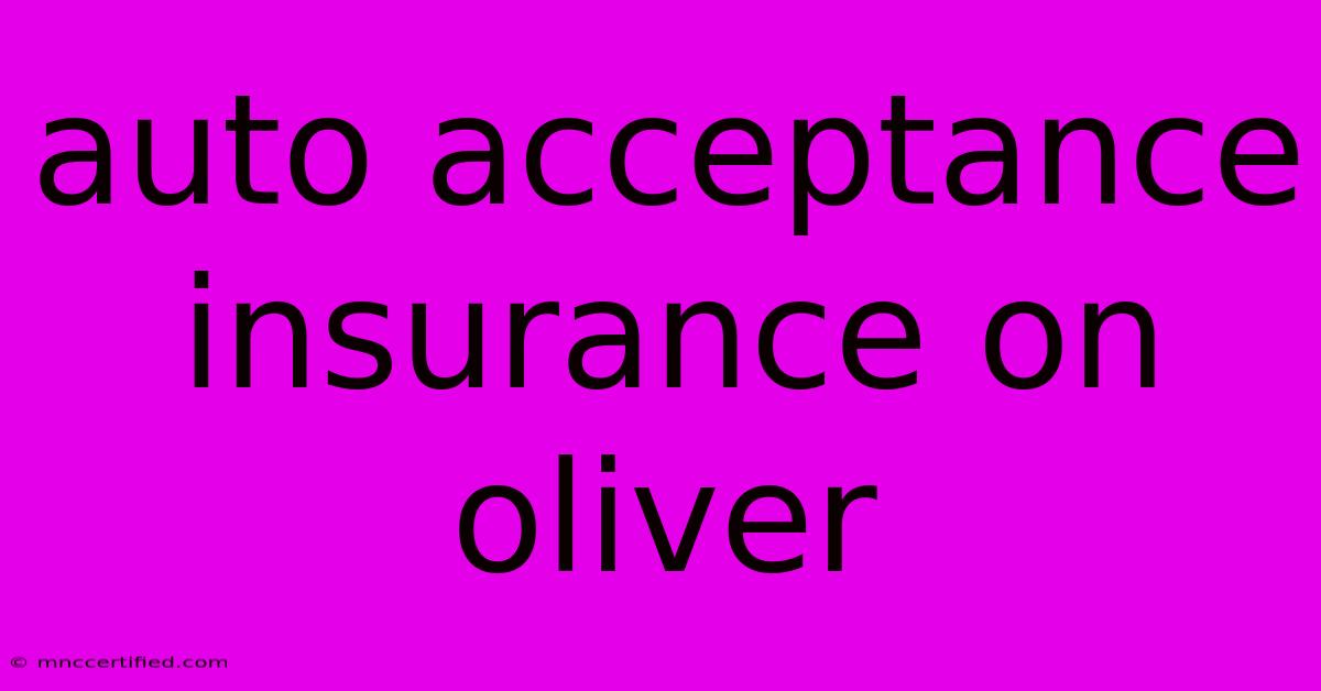 Auto Acceptance Insurance On Oliver