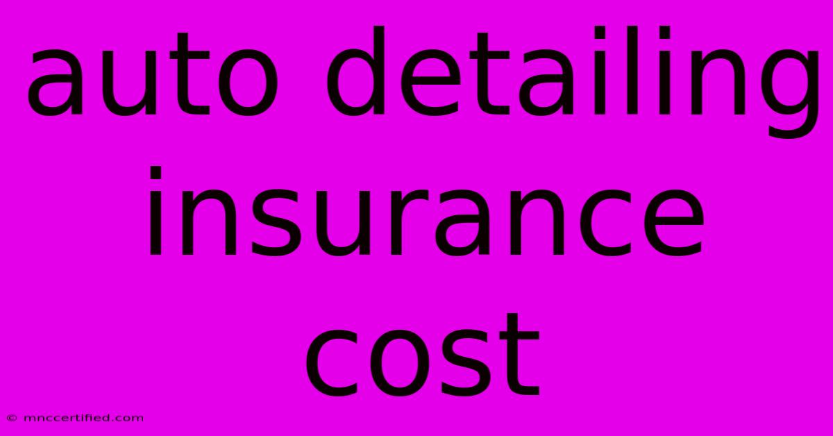 Auto Detailing Insurance Cost