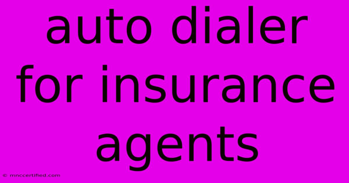 Auto Dialer For Insurance Agents