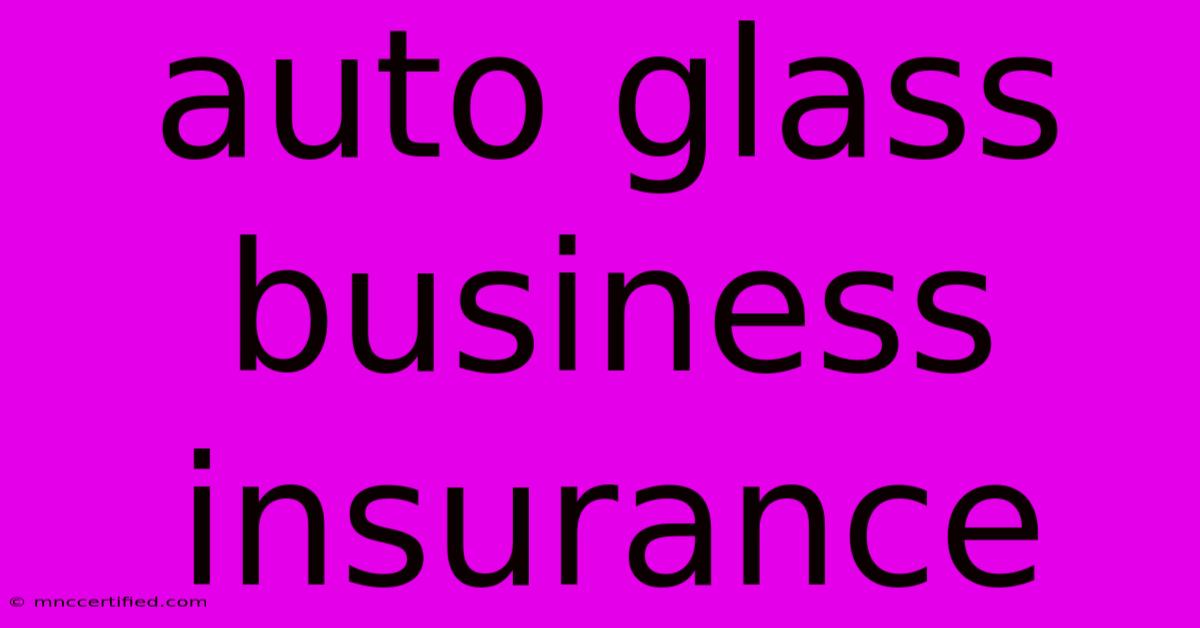 Auto Glass Business Insurance