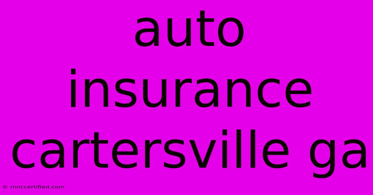 Auto Insurance Cartersville Ga