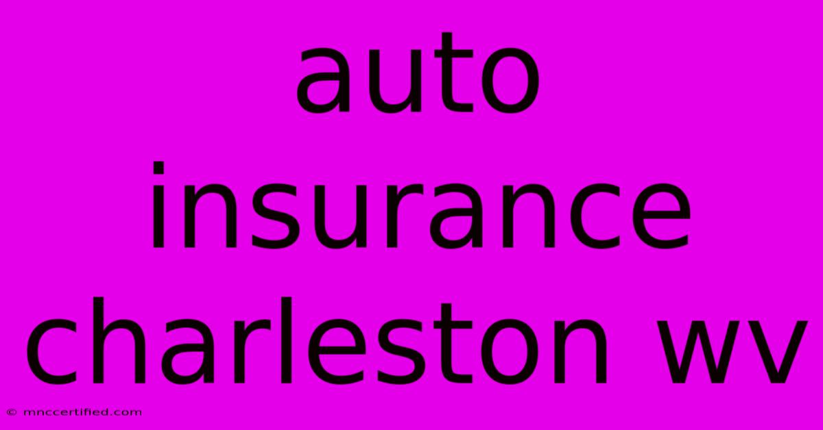 Auto Insurance Charleston Wv