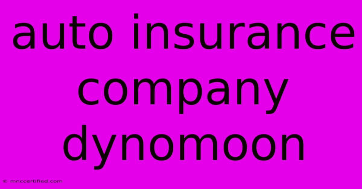 Auto Insurance Company Dynomoon