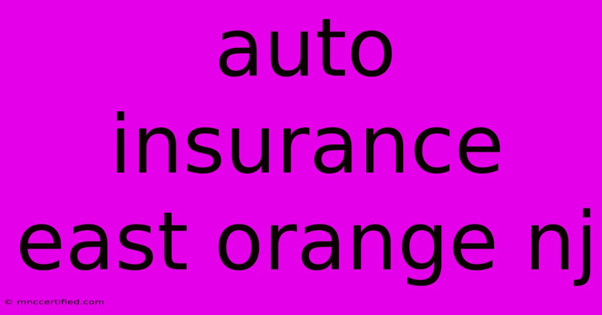 Auto Insurance East Orange Nj