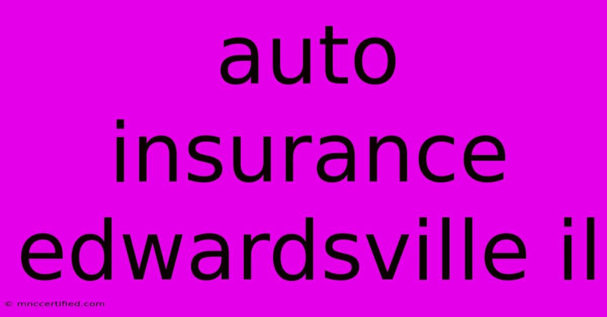 Auto Insurance Edwardsville Il