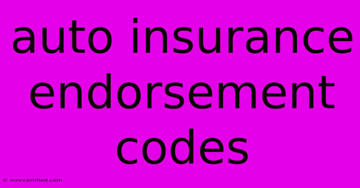 Auto Insurance Endorsement Codes