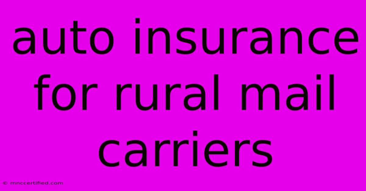 Auto Insurance For Rural Mail Carriers