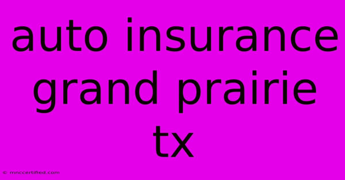 Auto Insurance Grand Prairie Tx