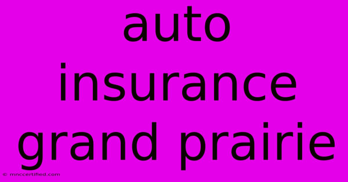 Auto Insurance Grand Prairie