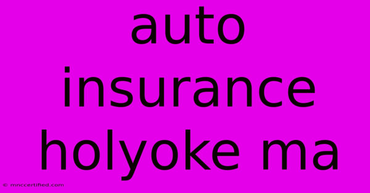 Auto Insurance Holyoke Ma