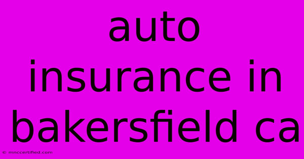 Auto Insurance In Bakersfield Ca