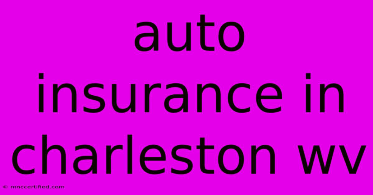 Auto Insurance In Charleston Wv