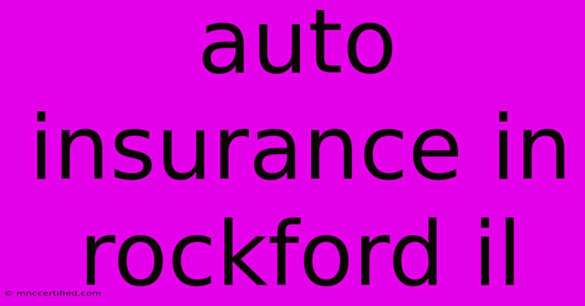 Auto Insurance In Rockford Il