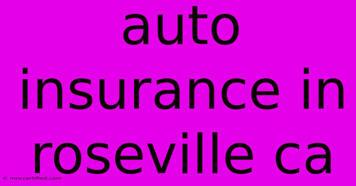 Auto Insurance In Roseville Ca