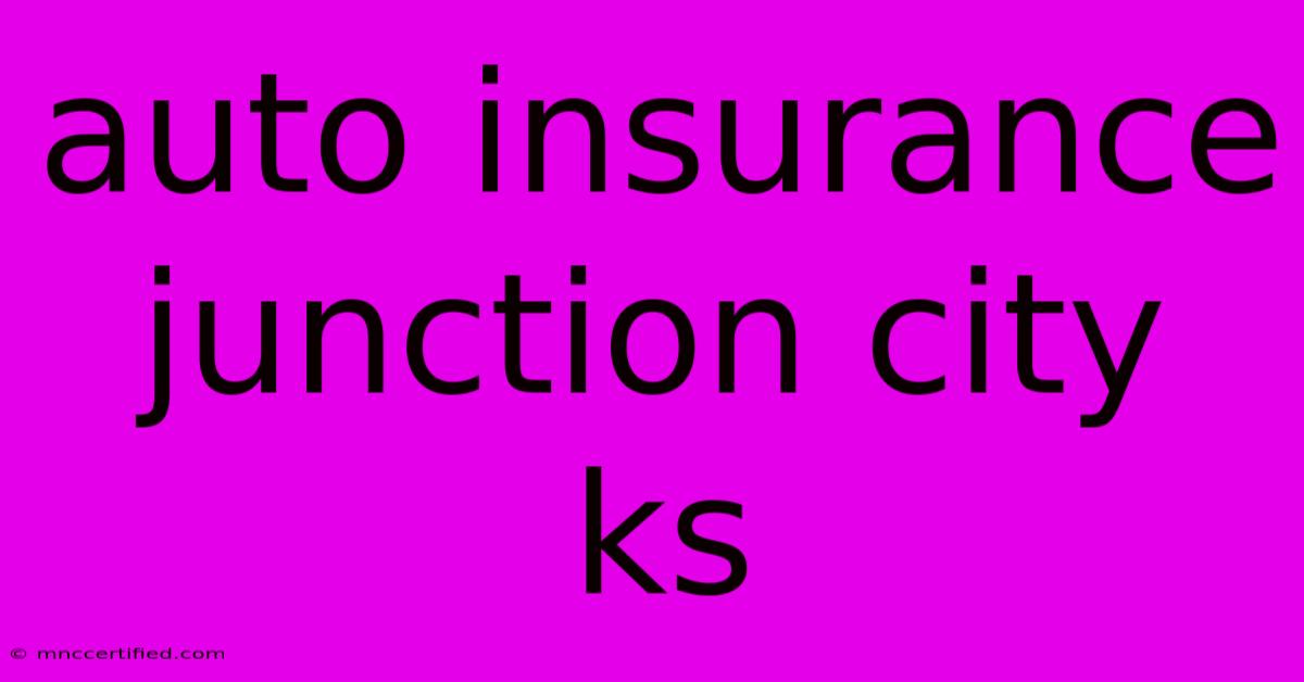 Auto Insurance Junction City Ks