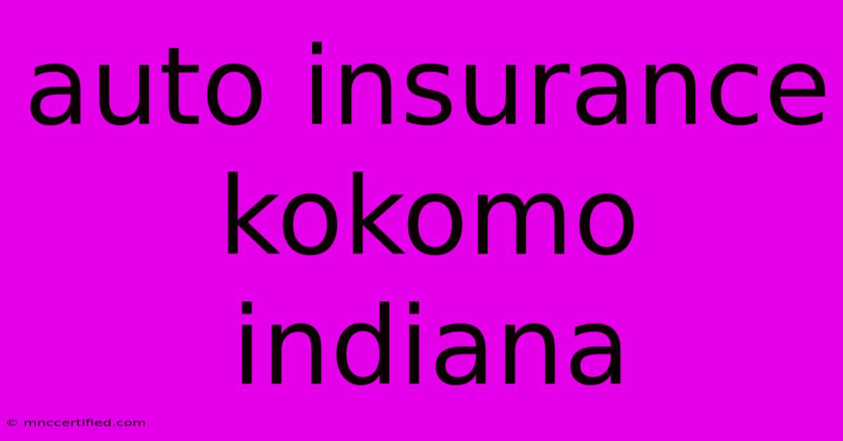 Auto Insurance Kokomo Indiana