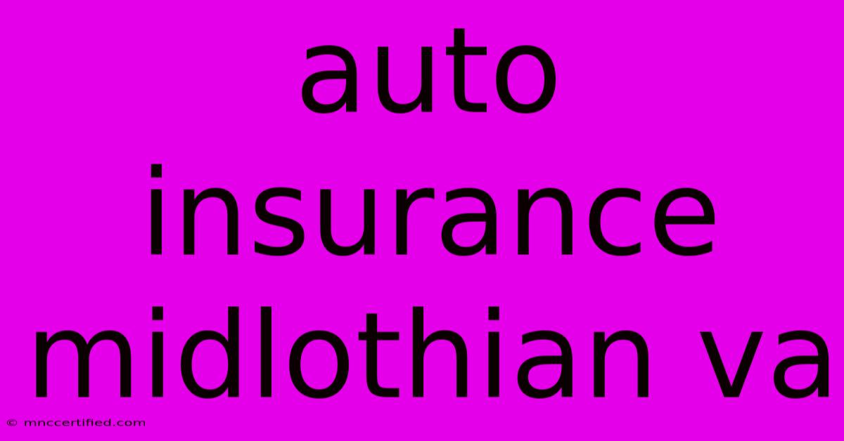 Auto Insurance Midlothian Va